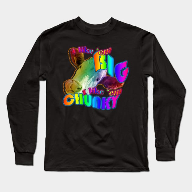 I like em big I like em chunky Long Sleeve T-Shirt by TasteefulShirts